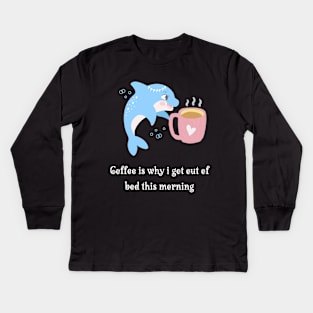 Funny Dolphin Coffee Lover Kids Long Sleeve T-Shirt